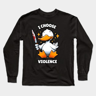 I Choose Violence Funny Duck Long Sleeve T-Shirt